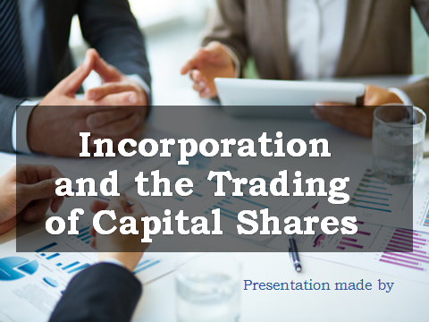Incorporation-and-the-Trading-of-Capital-Shares---prezentaciya